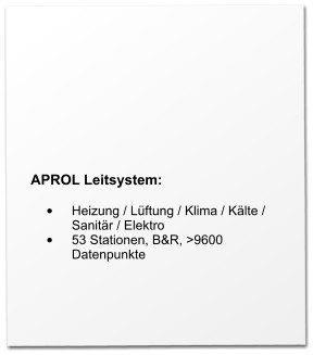 APROL Leitsystem:  •	Heizung / Lüftung / Klima / Kälte / Sanitär / Elektro •	53 Stationen, B&R, >9600 Datenpunkte