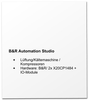B&R Automation Studio  •	Lüftung/Kältemaschine / Kompressoren •	Hardware: B&R/ 2x X20CP1484 + IO-Module